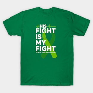 His Fight Is My Fight Mental Health Awareness T-Shirt